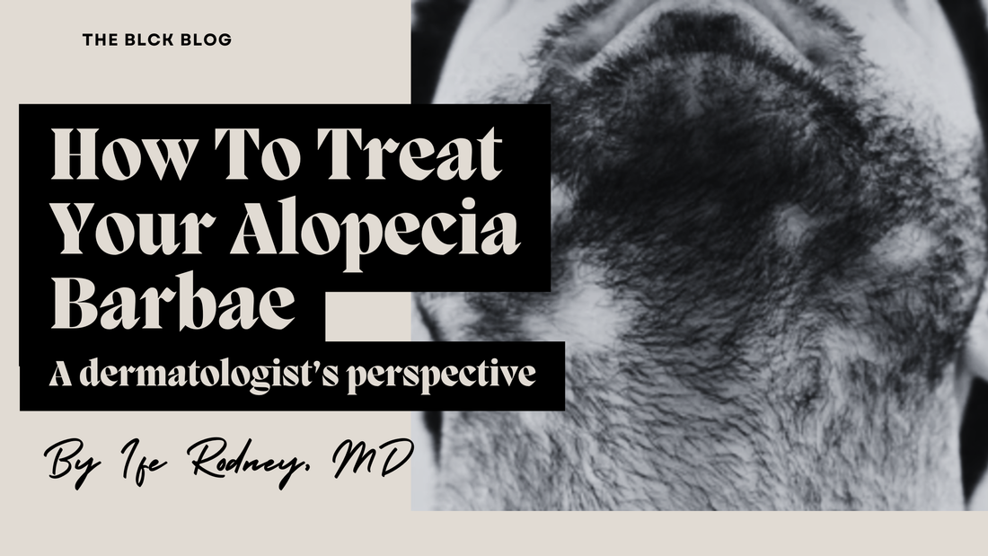 A Dermatologist's Perspective On Treating Alopecia Barbae
