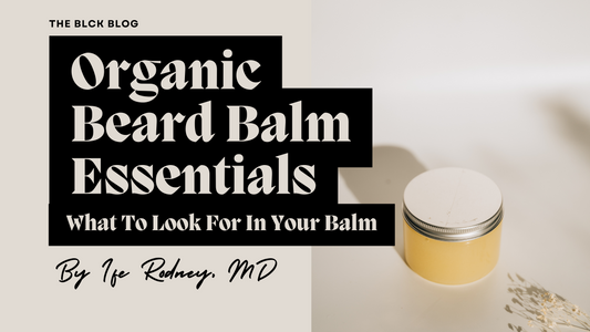 What To Look For In An Organic Beard Balm