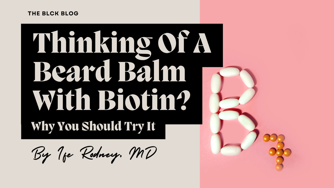 Why You Should Try A Beard Balm With Biotin