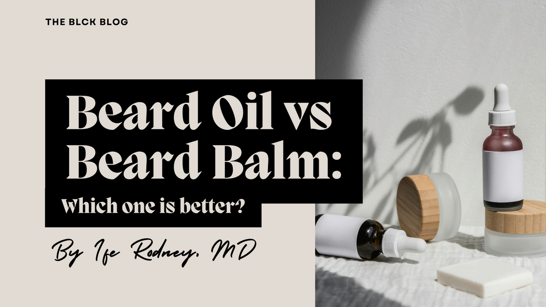 Beard Oil vs. Balm: Which Is Better (For Black Men)?