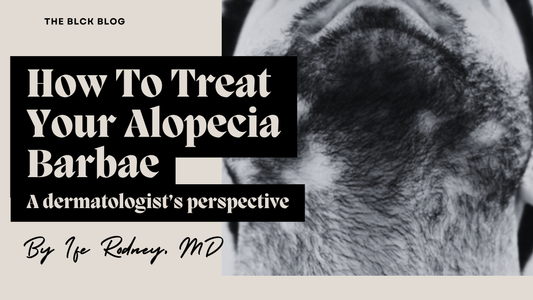 A Dermatologist's Perspective On Treating Alopecia Barbae