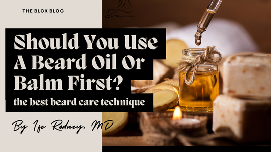 beard oil or balm first