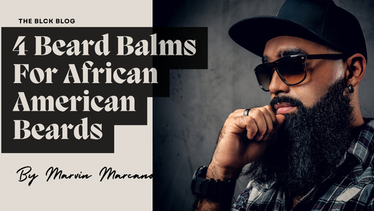 4 Beard Balms For African American Beards