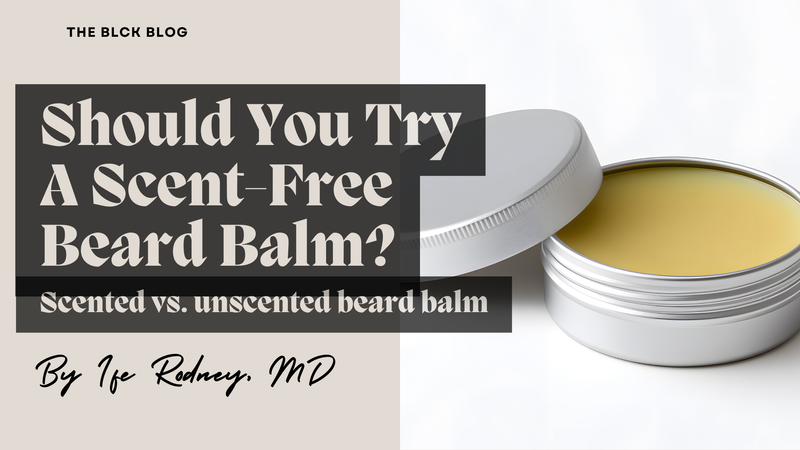 Why You Should Try A Scent-Free Beard Balm