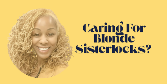 Caring For Blonde Sisterlocks? Tips For Healthy, Radiant Locs